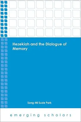 E-Book (epub) Hezekiah and the Dialogue of Memory von Song-Mi Suzie Park