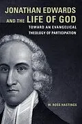 E-Book (epub) Jonathan Edwards and the Life of God von W. Ross Hastings