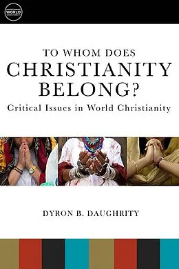 E-Book (epub) To Whom Does Christianity Belong? von Dyron B. Daughrity
