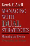 E-Book (epub) Managing with Dual Strategies von Derek F. Abell