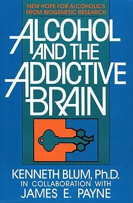 E-Book (epub) Alcohol and the Addictive Brain von Kenneth Blum