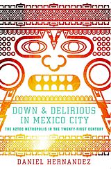 eBook (epub) Down and Delirious in Mexico City de Daniel Hernandez