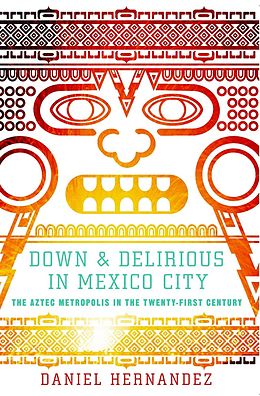 E-Book (epub) Down and Delirious in Mexico City von Daniel Hernandez