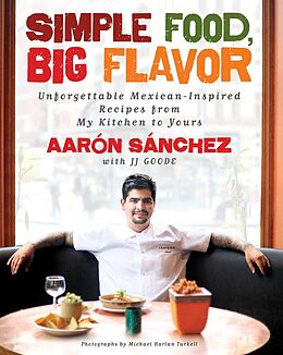 E-Book (epub) Simple Food, Big Flavor von Aaron Sanchez