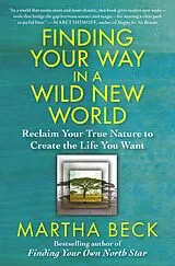 E-Book (epub) Finding Your Way in a Wild New World von Martha Beck