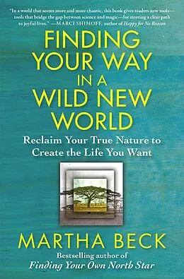 E-Book (epub) Finding Your Way in a Wild New World von Martha Beck