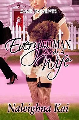 E-Book (epub) Every Woman Needs a Wife von Naleighna Kai