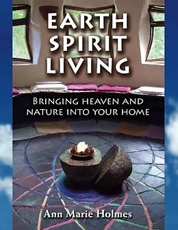 E-Book (epub) Earth Spirit Living von Ann Marie Holmes