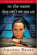 E-Book (epub) In the Water They Can't See You Cry von Amanda Beard, Rebecca Paley