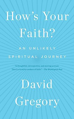 Kartonierter Einband How's Your Faith?: An Unlikely Spiritual Journey von David Gregory