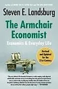 Kartonierter Einband The Armchair Economist von Steven E. Landsburg