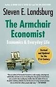 Couverture cartonnée The Armchair Economist de Steven E. Landsburg