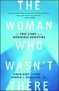 E-Book (epub) The Woman Who Wasn't There von Robin Gaby Fisher, Angelo J. Guglielmo