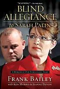 E-Book (epub) Blind Allegiance to Sarah Palin von Frank Bailey, Ken Morris, Jeanne Devon