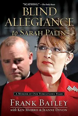 E-Book (epub) Blind Allegiance to Sarah Palin von Frank Bailey, Ken Morris, Jeanne Devon