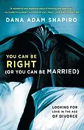 E-Book (epub) You Can Be Right (or You Can Be Married) von Dana Adam Shapiro