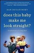 Kartonierter Einband Does This Baby Make Me Look Straight? von Dan Bucatinsky