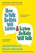 Fester Einband How to Talk So Kids Will Listen & Listen So Kids Will Talk von Adele; Mazlish, Elaine Faber
