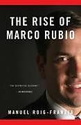 Kartonierter Einband The Rise of Marco Rubio von Manuel Roig-Franzia