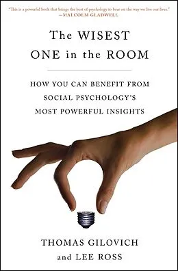 E-Book (epub) The Wisest One in the Room von Thomas Gilovich, Lee Ross