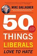 E-Book (epub) 50 Things Liberals Love to Hate von Mike Gallagher