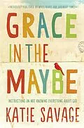 E-Book (epub) Grace in the Maybe von Katie Savage
