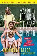 E-Book (epub) My Foot Is Too Big for the Glass Slipper von Gabrielle Reece