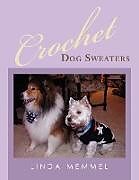 Couverture cartonnée Crochet Dog Sweaters de Linda Memmel