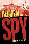 Kartonierter Einband Requiem of a Spy von Chris Adams