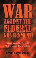 E-Book (epub) War Against the Federal Government! von Gerald Marcus Savage