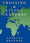 Livre Relié Crossing and Living Cultures de Annette Brunner