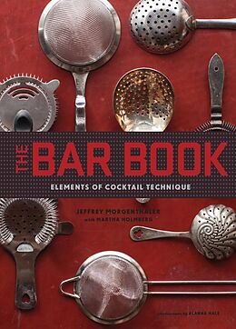 Livre Relié The Bar Book: Elements of Cocktail Technique de Jeffrey Morgenthaler