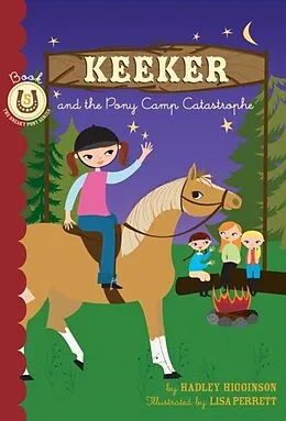 E-Book (epub) Keeker and the Pony Camp Catastrophe von Hadley Higginson