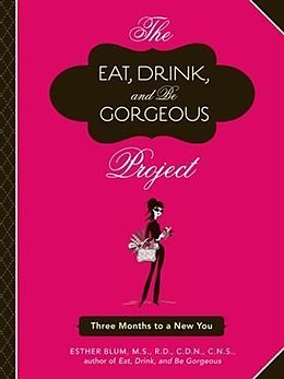 eBook (epub) Eat, Drink, and Be Gorgeous Project de Esther Blum