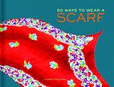 Livre Relié 50 Ways to Wear a Scarf de Lauren Friedman