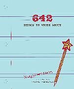 Fester Einband 642 Things to Write About: Young Writer's Edition von 826 Valencia