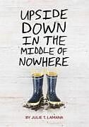 Kartonierter Einband Upside Down in the Middle of Nowhere von Julie T Lamana