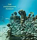 E-Book (epub) The Underwater Museum von Jason Decaires Taylor, Carlo Mccormick, Helen Scales