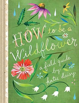 Livre Relié How to Be a Wildflower de Katie Daisy