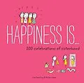 E-Book (epub) Happiness Is . . . 200 Celebrations of Sisterhood von Lisa Swerling, Ralph Lazar