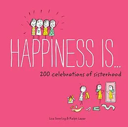 E-Book (epub) Happiness Is . . . 200 Celebrations of Sisterhood von Lisa Swerling, Ralph Lazar