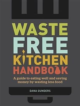 E-Book (pdf) Waste-Free Kitchen Handbook von Dana Gunders