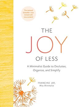 Fester Einband The Joy of Less: A Minimalist Guide to Declutter, Organize, and Simplify - Updated and Revised von Francine Jay