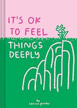 Fester Einband It's OK to Feel Things Deeply von Carissa Potter