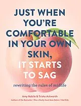 E-Book (epub) Just When You're Comfortable in Your Own Skin, It Starts to Sag von Amy Nobile