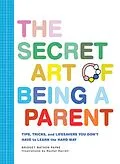 E-Book (epub) The Secret Art of Being a Parent von Bridget Watson Payne