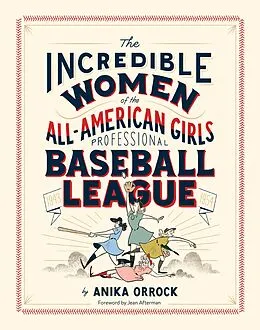 E-Book (epub) Incredible Women of the All-American Girls Professional Baseball League von Anika Orrock