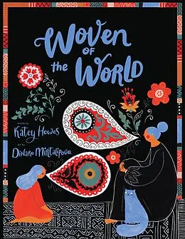 E-Book (epub) Woven of the World von Katey Howes, Dinara Mirtalipova