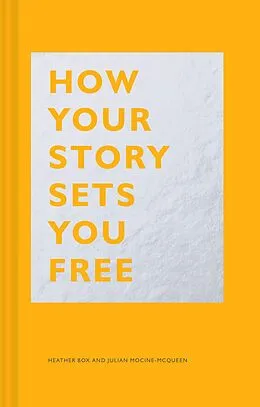 E-Book (epub) How Your Story Sets You Free von Heather Box, Julian Mocine-McQueen