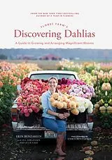 Fester Einband Floret Farm's Discovering Dahlias von Erin Benzakein, Jill Jorgensen, Julie Chai